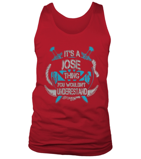 JOSE - Its JOSE thing you wouldnt understand - JOSE name - JOSE thing - JOSE Name Gifts - birthday gifts for JOSE - JOSE Shirts - JOSE T-shirt - Best Sellers Tank Top Unisex