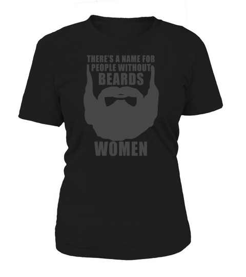 Theres a name for people without beards Women TShirts Women's T-Shirt