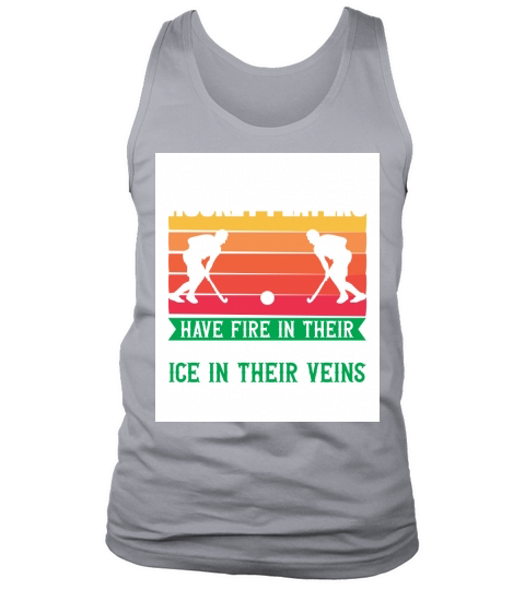 Hockey players have fire t Tank Top Unisex