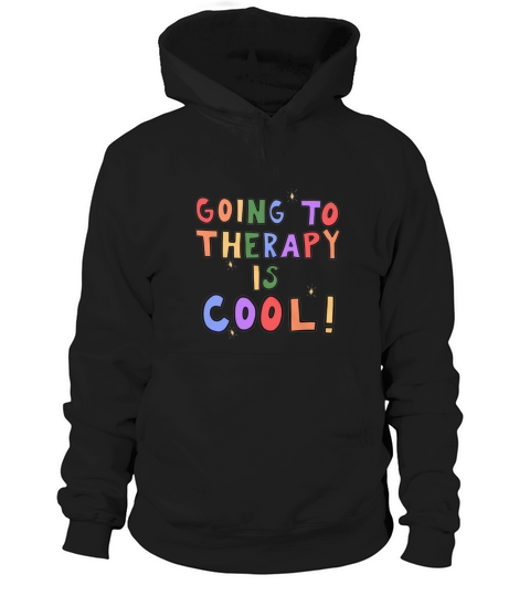 Going To Therapy Is Cool Hoodie Unisex