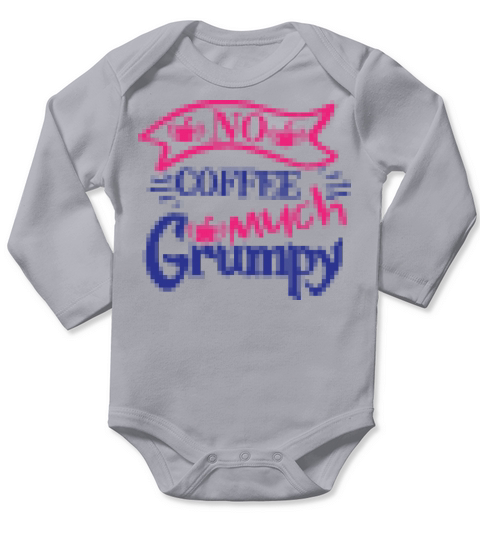 no coffee much grumpy Long Sleeve Baby One-Piece