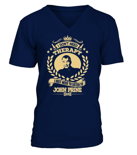I don’t need therapy i just need to listen to John Prine V-Neck T-shirt