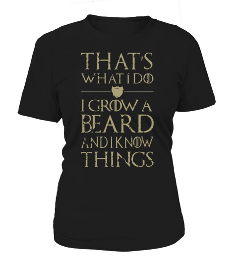 GROW A BEARD KNOW THINGS Women's T-Shirt