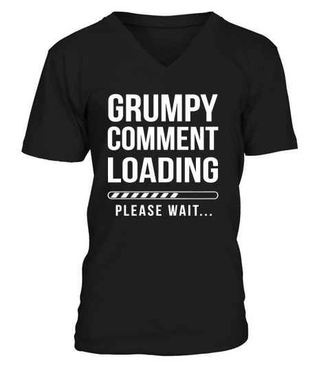 FUNNY GRUMPY COMMENT LOADING T-SHIRT V-Neck T-shirt