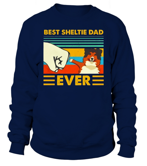 Best Sheltie dad ever vintage shirt Sweatshirt Unisex