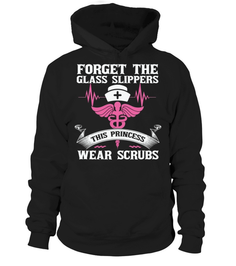 Nurse   Forrget the glass slippers this princess wear scrubs Hoodie Unisex