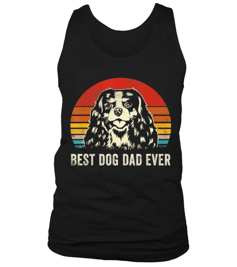 Mens Best Dog Dad Ever Funny Cavalier King Charles Spaniel Dad T-Shirt Tank Top Unisex