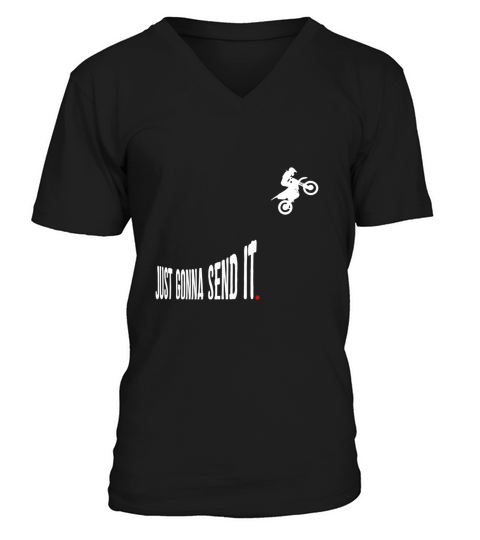 Just Gonna Send It Funny Motocross Dirt Bike V-Neck T-shirt