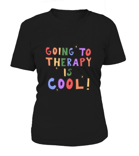 Going To Therapy Is Cool Women's T-Shirt