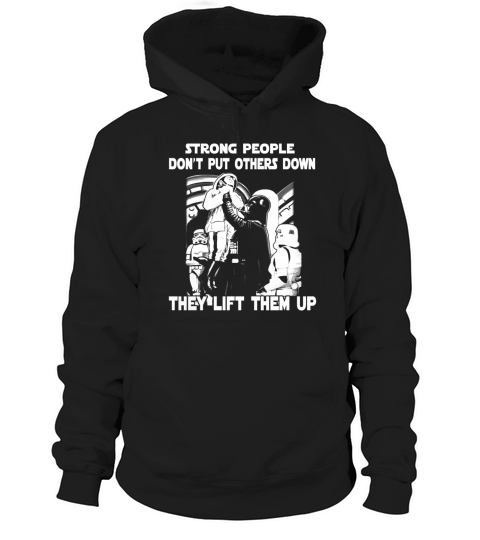 Strong People Dont Put Others Down They Lift Them Up Shirt Hoodie Unisex