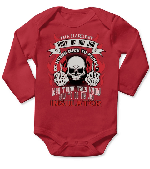 INSULATOR Hardest my job Long Sleeve Baby One-Piece