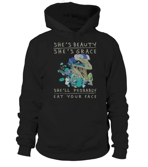Shes Beauty Shes Grace Shell Probably Eat Your Face Hoodie Unisex