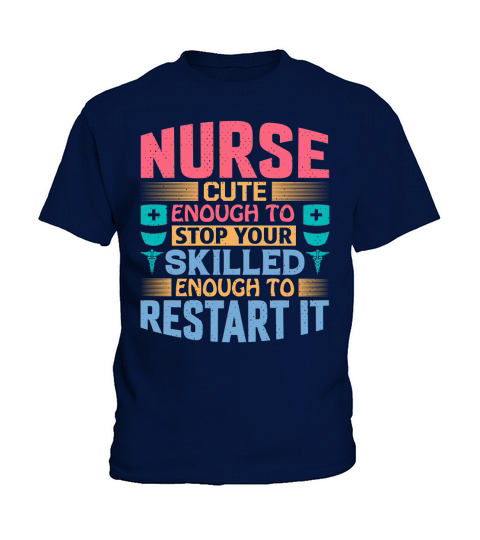 Nurse cute enough to stop your skilled enough to restart it Kids T-Shirt