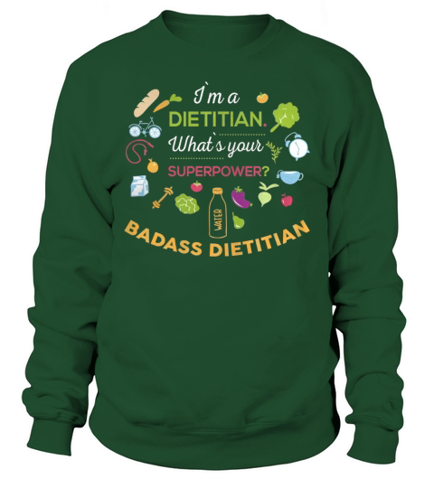 Dietitian Im a Dietitian whats your superpower Badass Dietitian Sweatshirt Unisex