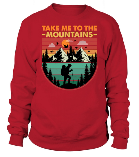 Take Me To The Mountains Hiking T Shirt Design (1) Sweatshirt Unisex