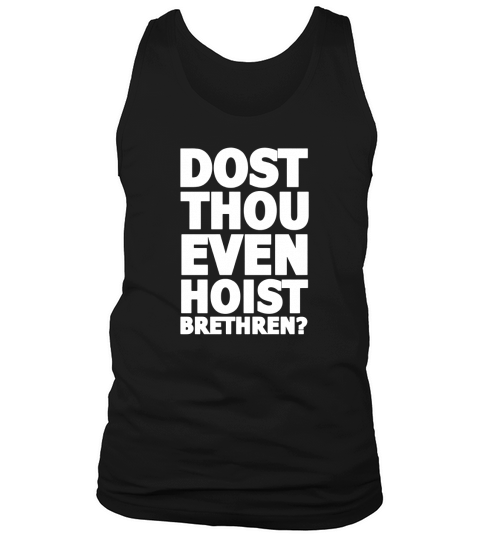 Dost Thou Even Hoist Brethren? Funny Weightlifting Tee Shirt Tank Top Unisex