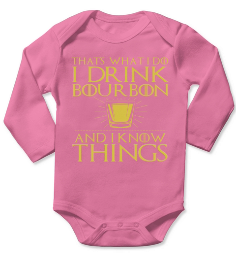 Thats What I do I Drink Bourbon and I know Things Tshirt 1 Long Sleeve Baby One-Piece