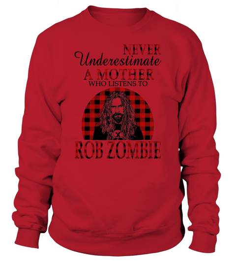 Never underestimate a mother who listens to Rob Zombie - Unisex Long Sleeve Sweatshirt Unisex