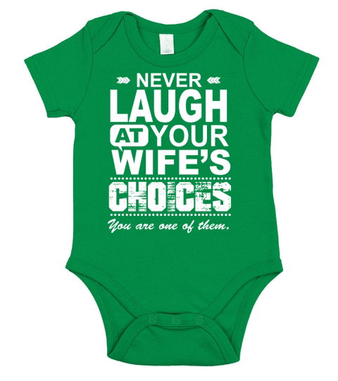 Never Laugh At Your Wifes Choices Short Sleeve Baby One-Piece