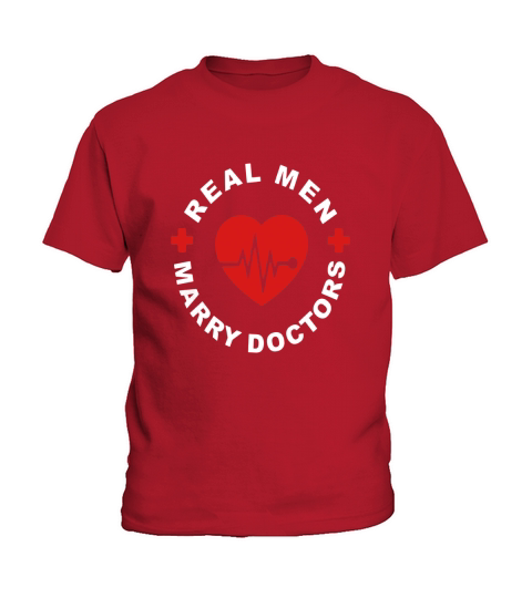 Real Men Marry Doctors - Funny Doctor Husband Gift T Shirt Kids T-Shirt