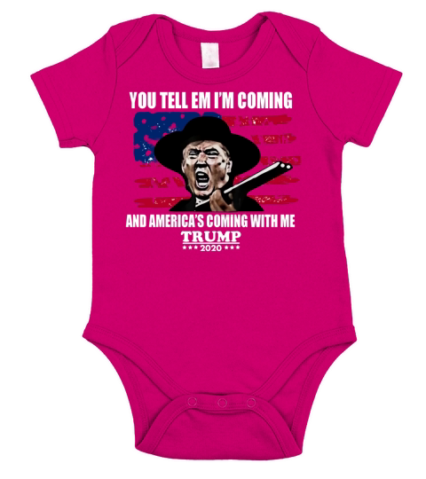 You tell em I’m coming and America’s coming with me Trump 2020 shirt Short Sleeve Baby One-Piece