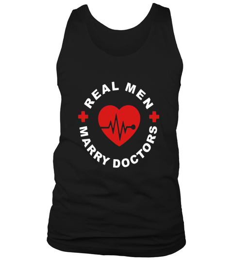 Real Men Marry Doctors - Funny Doctor Husband Gift T Shirt Tank Top Unisex