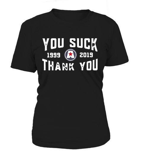 Kurt Angle You Suck Thank You 1999-2019 shirt Women's T-Shirt