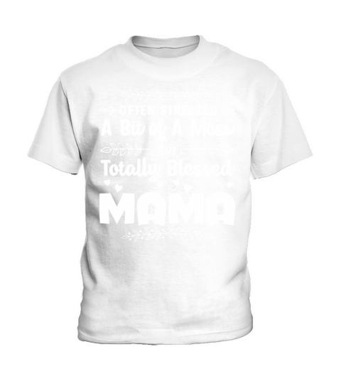 Often Stressed A Bit of A Mess But Totally Blessed Mama T Shirt Design (2) Kids T-Shirt
