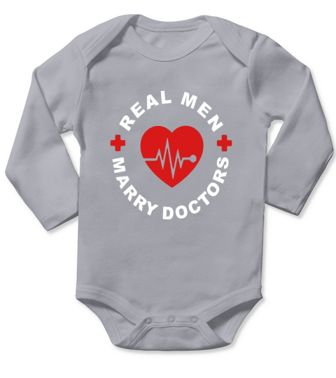 Real Men Marry Doctors - Funny Doctor Husband Gift T Shirt Long Sleeve Baby One-Piece
