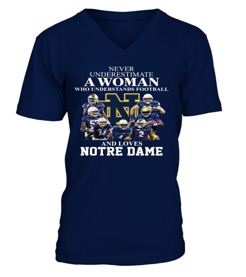 Never underestimate a woman who understands football and loves Notre Dame shirt V-Neck T-shirt