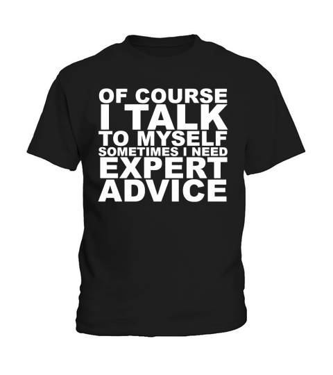 Natürlich spreche ich mit mir selbst, manchmal brauche ich kompetenten Rat Kids T-Shirt