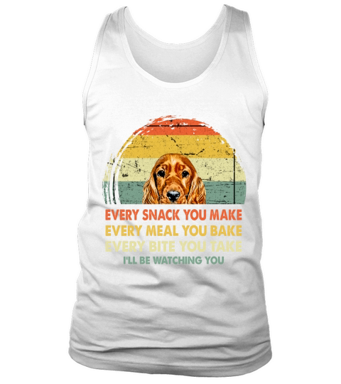 Spaniel Every Snack You Make Every Meal You Bake Dog Lovers 2020 Tank Top Unisex