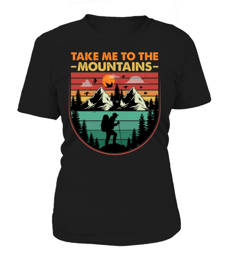 Take Me To The Mountains Hiking T Shirt Design (1) Women's T-Shirt