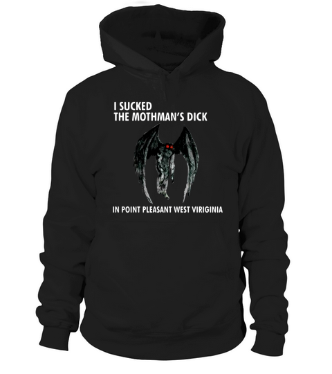 I sucked the mothman’s dick in point pleasant West Virginia shirt Hoodie Unisex