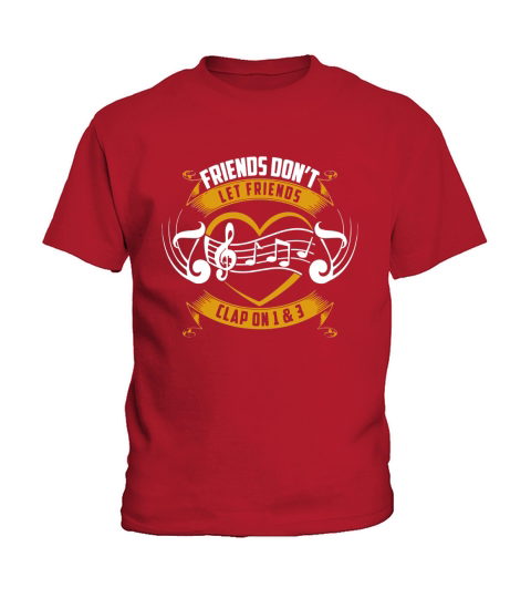 Friends Dont Let Friends Clap On 1 &amp;amp;amp; 3 Musician T-Shirt Kids T-Shirt