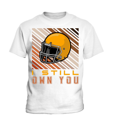 I Still Own You SVG Football Motivation Kids T-Shirt