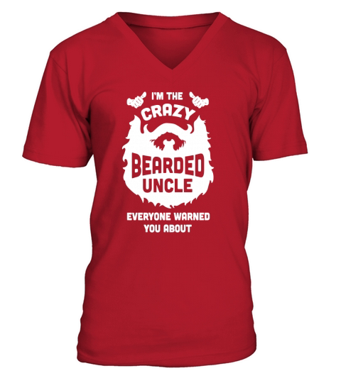 Im The Crazy Bearded Uncle Everyone Warned You About Shirt V-Neck T-shirt