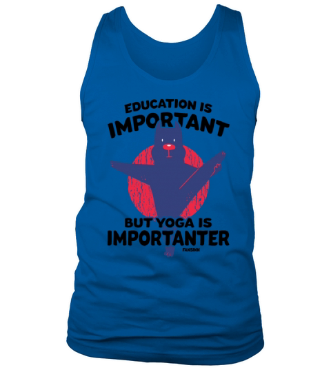 Education Is Important But Yoga Is Importanter Tank Top Unisex