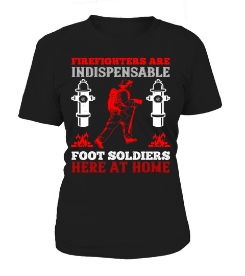 Firefighters are indispensable foot soldiers here at home Women's T-Shirt