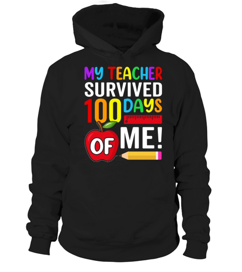 My Teacher Survived 100 Days Of Me Hoodie Unisex