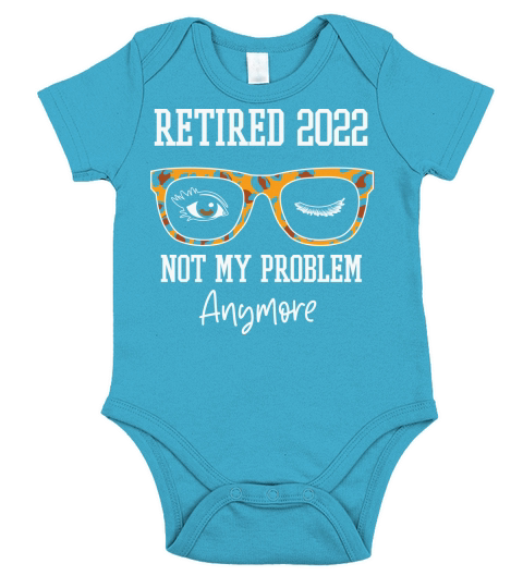 Retired 2022 not my problem anymore(1) Short Sleeve Baby One-Piece