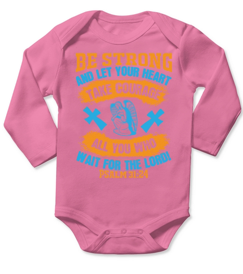 Be strong, and let your heart take courage, all you who wait for the LORD Long Sleeve Baby One-Piece
