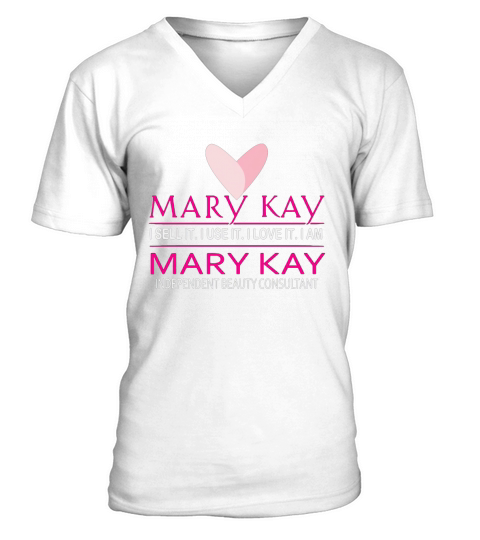 Mary Kay I Sell It I Use It I Love It I Am Mary Kay shirt V-Neck T-shirt