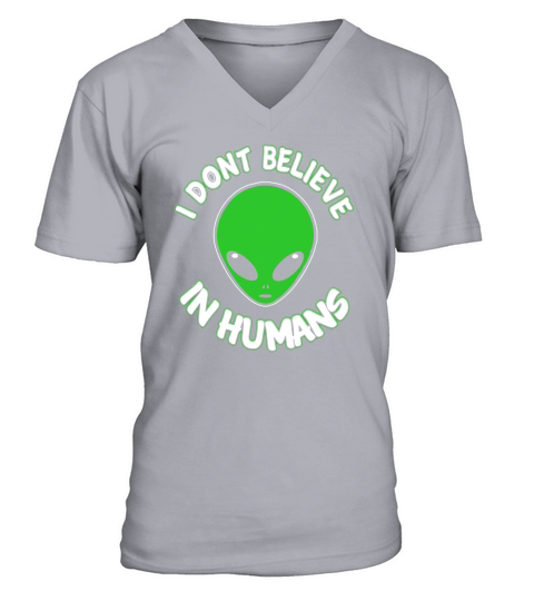 Alien UFO TShirt  I DONT BELIEVE IN HUMANS SHIRT V-Neck T-shirt