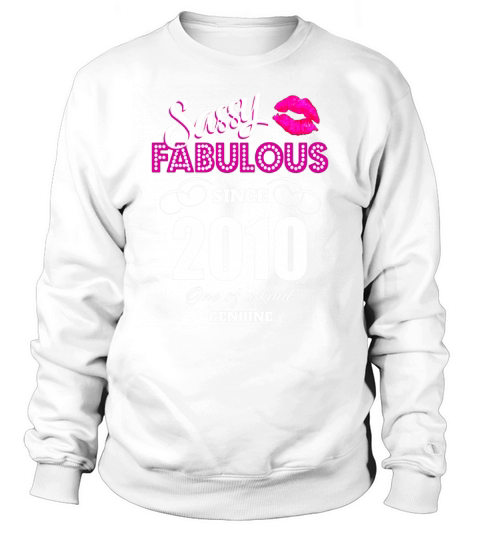 Sassy and Fabulous since 2010 Funny 10th Birthday Sweatshirt Unisex