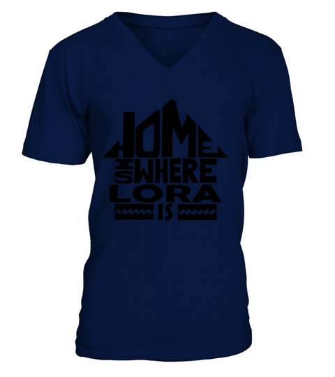 Home Is Where The Lora Is Tshirts. Lora Family Crest. Great Chistmas Gift Ideas V-Neck T-shirt
