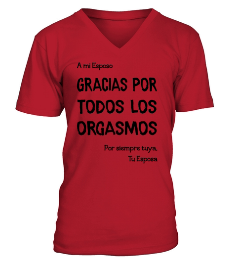A mi esposo Gracias por todos los orgasmos por siempre tuya tu esposa V-Neck T-shirt