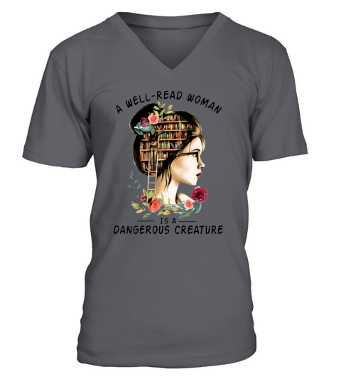 A Well Read Woman Is A Dangerous Creature shirt V-Neck T-shirt