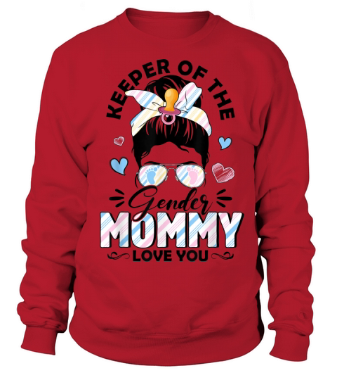 Messy Bun Keeper Of Gender Mommy Loves You Gender Reveal T Shirt Sweatshirt Unisex