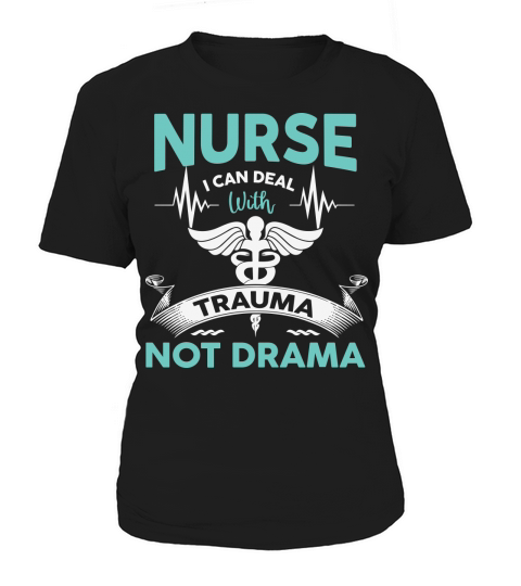 Nurse I can deal with trauma not drama Women's T-Shirt